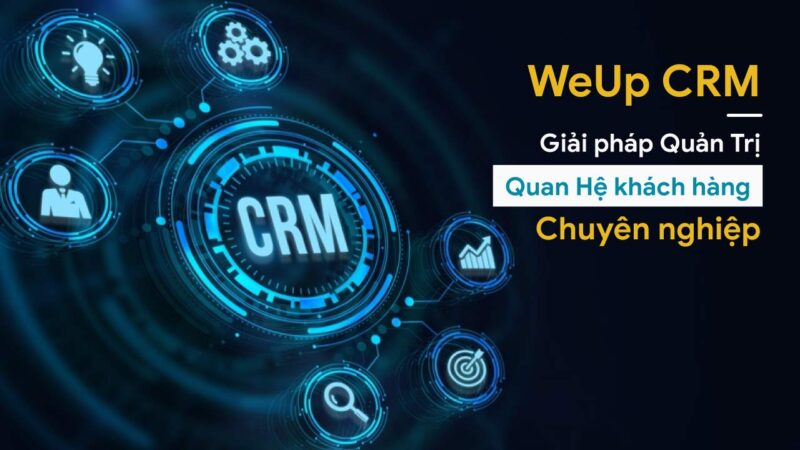 Phần mềm quản lý khách hàng WeUp ERP CRM