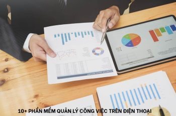 TOP 10+ Phần Mềm Quản Lý Công Việc Trên Điện Thoại Tốt Nhất