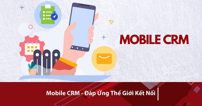 Phần mềm Mobile CRM là gì