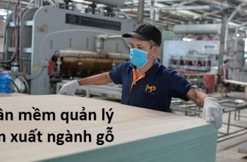 Top 4 Phần Mềm Quản Lý Sản Xuất Ngành Gỗ Chất Lượng Nhất Hiện Nay