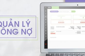 Top 4 Phần Mềm Quản Lý Bán Hàng Công Nợ Hiệu Quả Nhất Hiện Nay