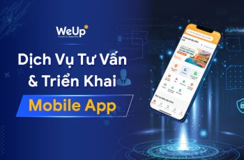 Tư vấn và triển khai Mobile App WeUp