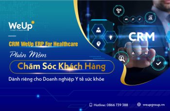 Phần mềm chăm sóc khách hàng CRM WeUp ERP For Healthcare