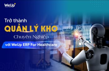 Phần mềm quản lý kho hàng WeUp ERP For Healthcare