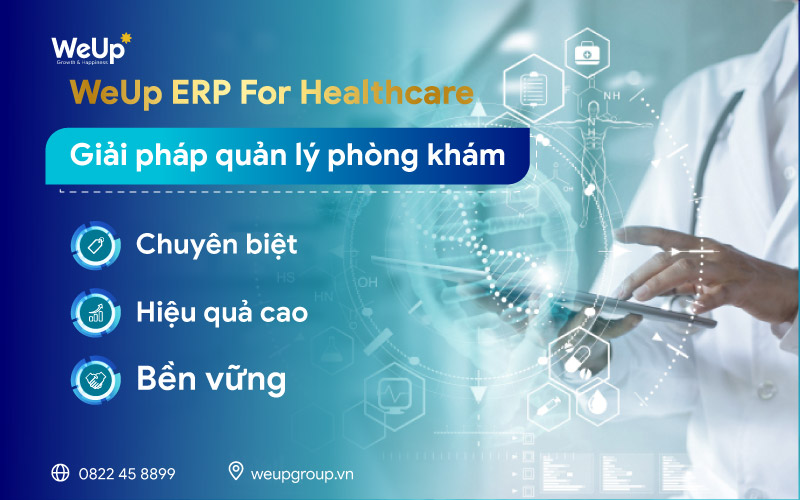 WeUp ERP For Healthcare, phần mềm quản lý chuyên biệt, hiệu quả cao 