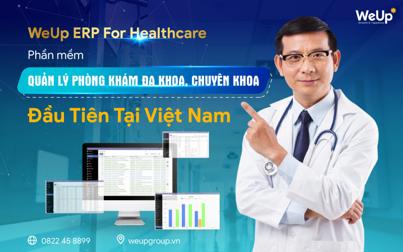 WeUp ERP For Healthcare, phần mềm quản lý phòng khám đầu tiên tại Việt Nam