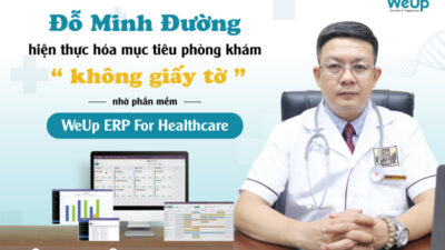 Đỗ Minh Đường hiện thực hóa mục tiêu phòng khám không giấy tờ nhờ phần mềm WeUp ERP For healthcare